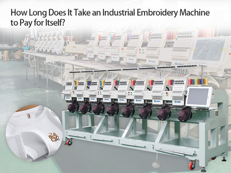 How Long Does It Take an Industrial Embroidery Machine to Pay for Itself.jpg